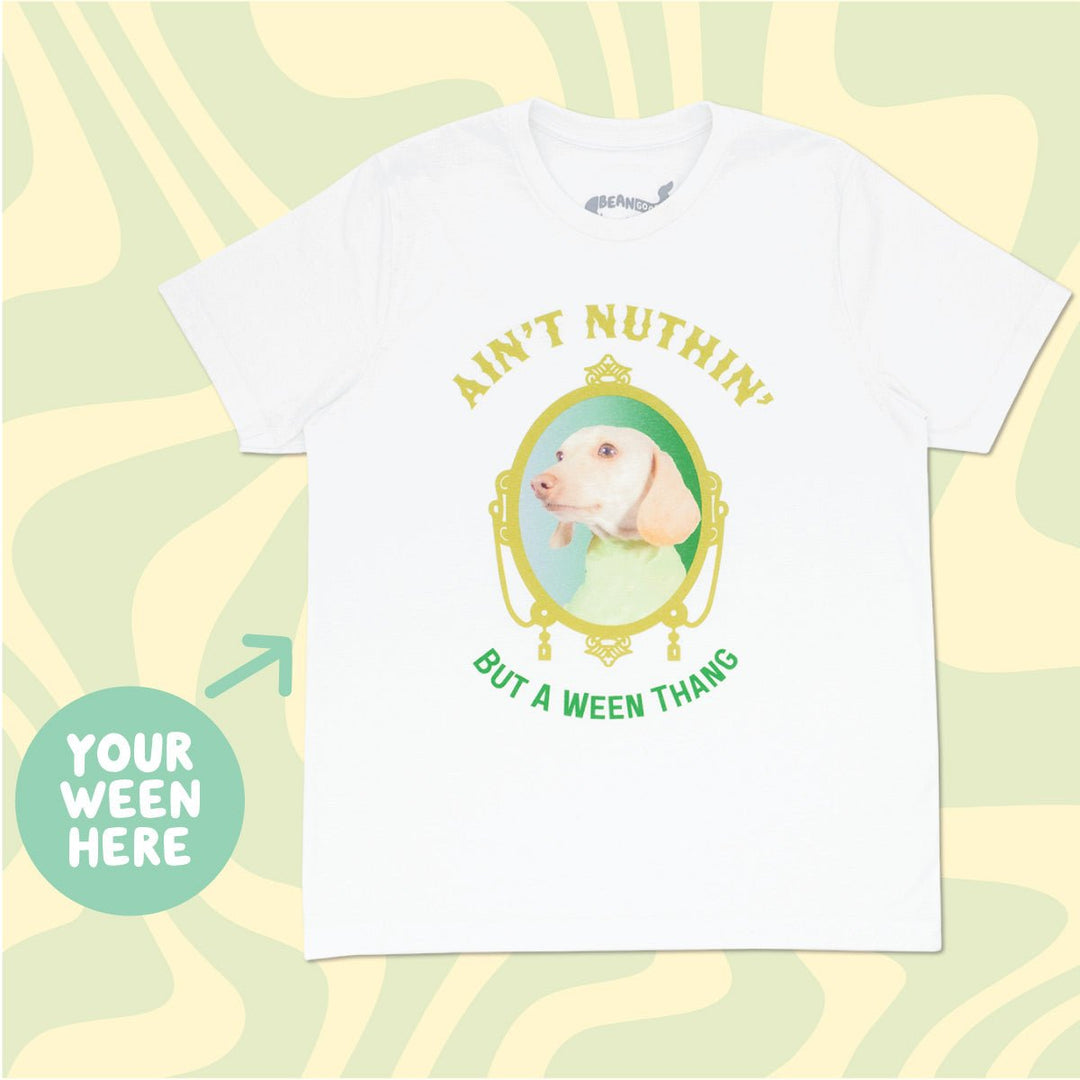 ain’t nuthin’ but a ween thang custom unisex tee - bean goods