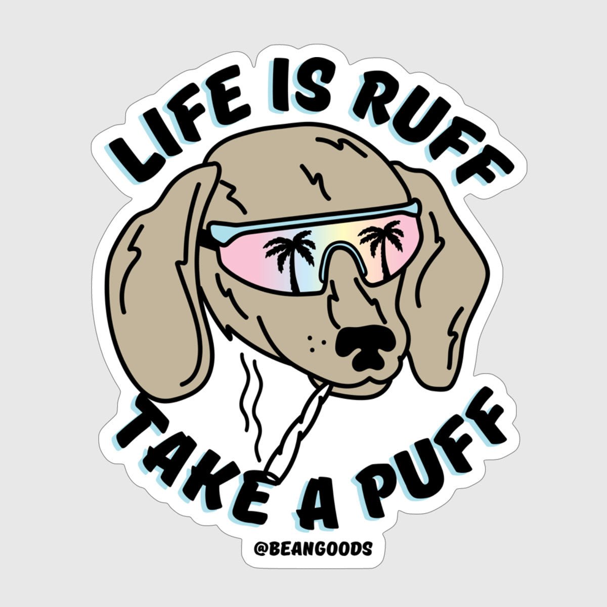 life is ruff sticker - bean goods