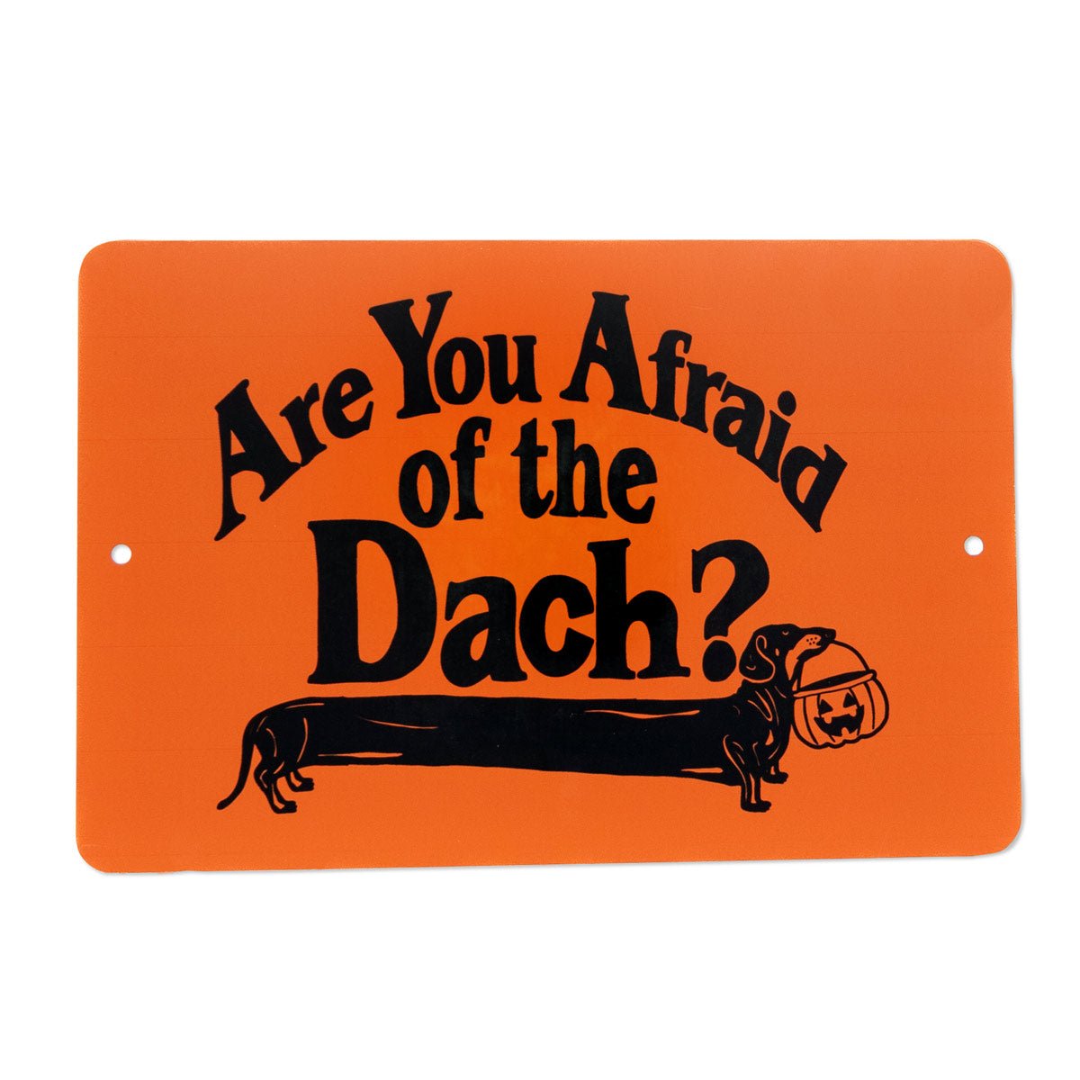 afraid of the dach metal sign - bean goods