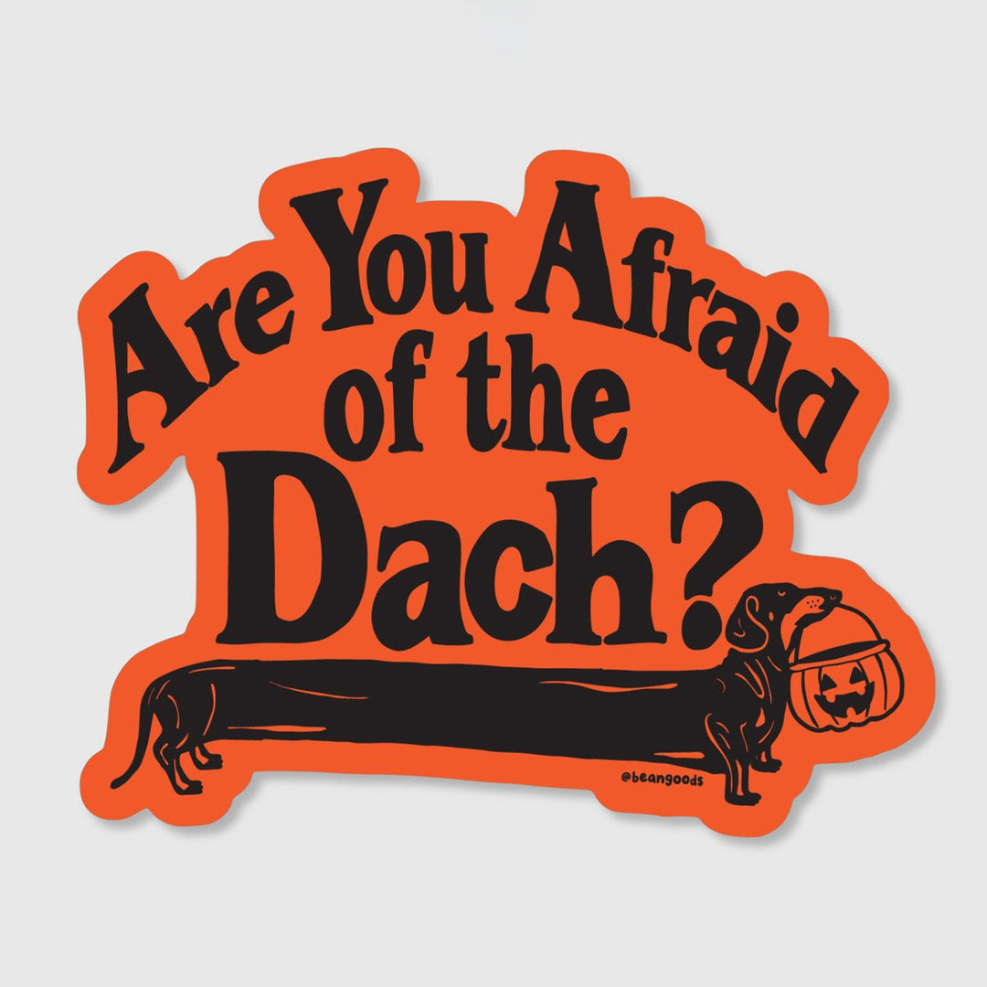 afraid of the dach sticker - bean goods