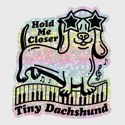 hold me closer tiny dachshund sticker - bean goods