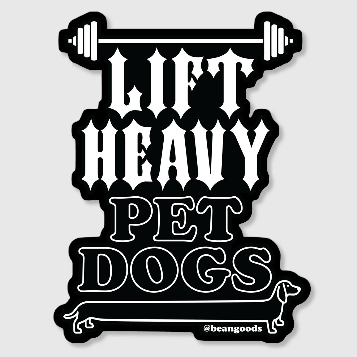 lift heavy, pet dogs sticker - bean goods