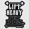 lift heavy, pet dogs sticker