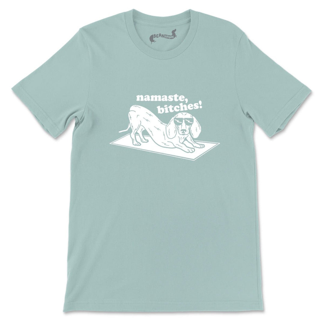 namaste bitches unisex tee - bean goods