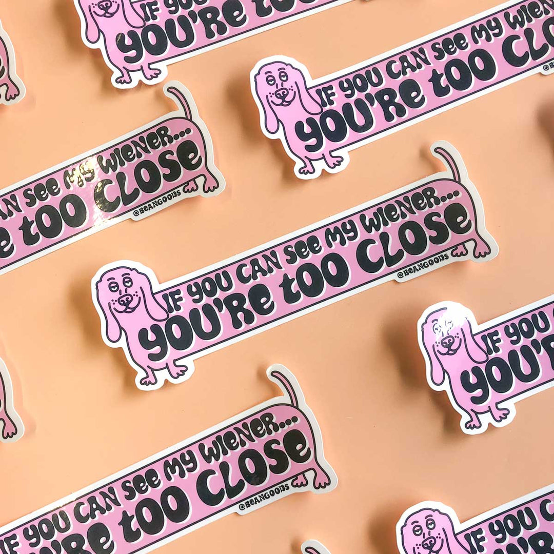 you're too close bumper sticker - bean goods